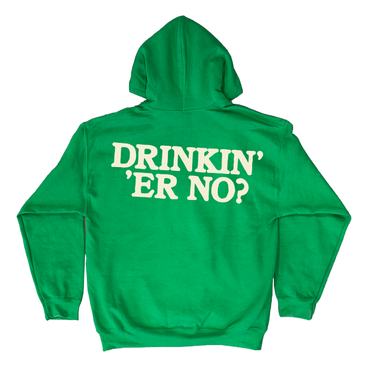 Drinkin Er No? St Paddy's Hoodie - You Betcha